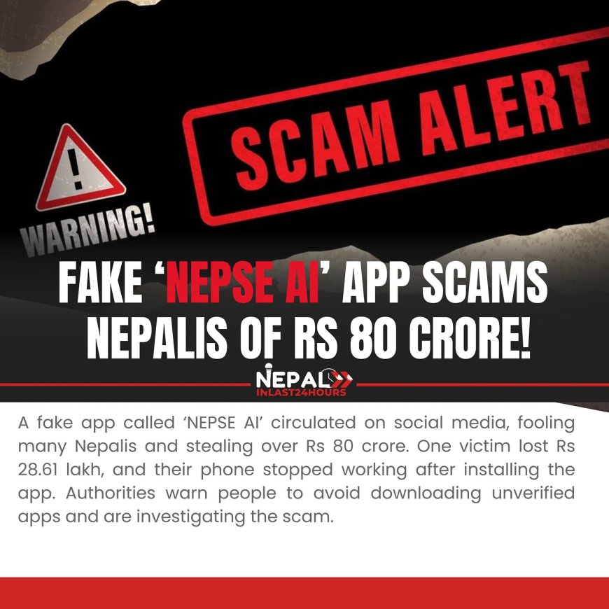 Fake ‘NEPSE AI’ App Scams Nepalis of Over Rs 80 Crore, Authorities Issue Warning